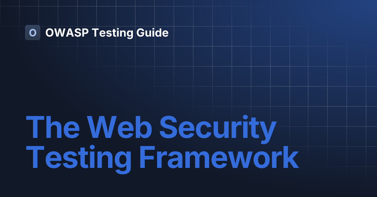 The Web Security Testing Framework | OWASP Testing Guide