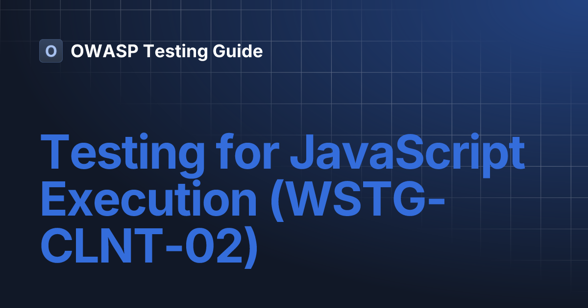 Testing for JavaScript Execution (WSTG-CLNT-02) | OWASP Testing Guide