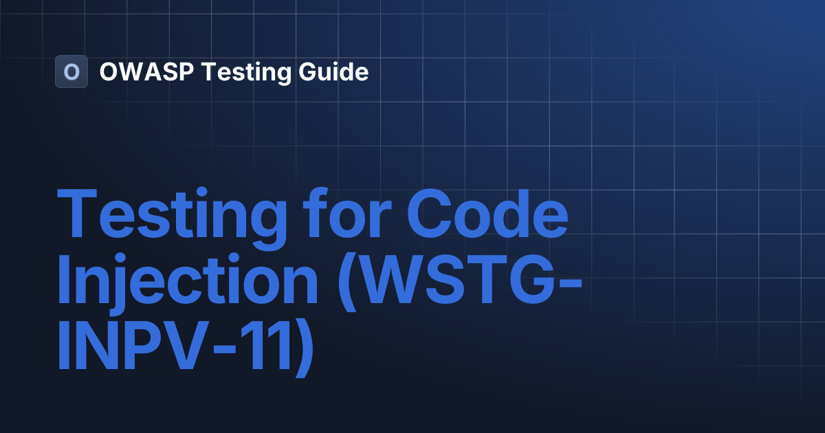Testing for Code Injection (WSTG-INPV-11) | OWASP Testing Guide
