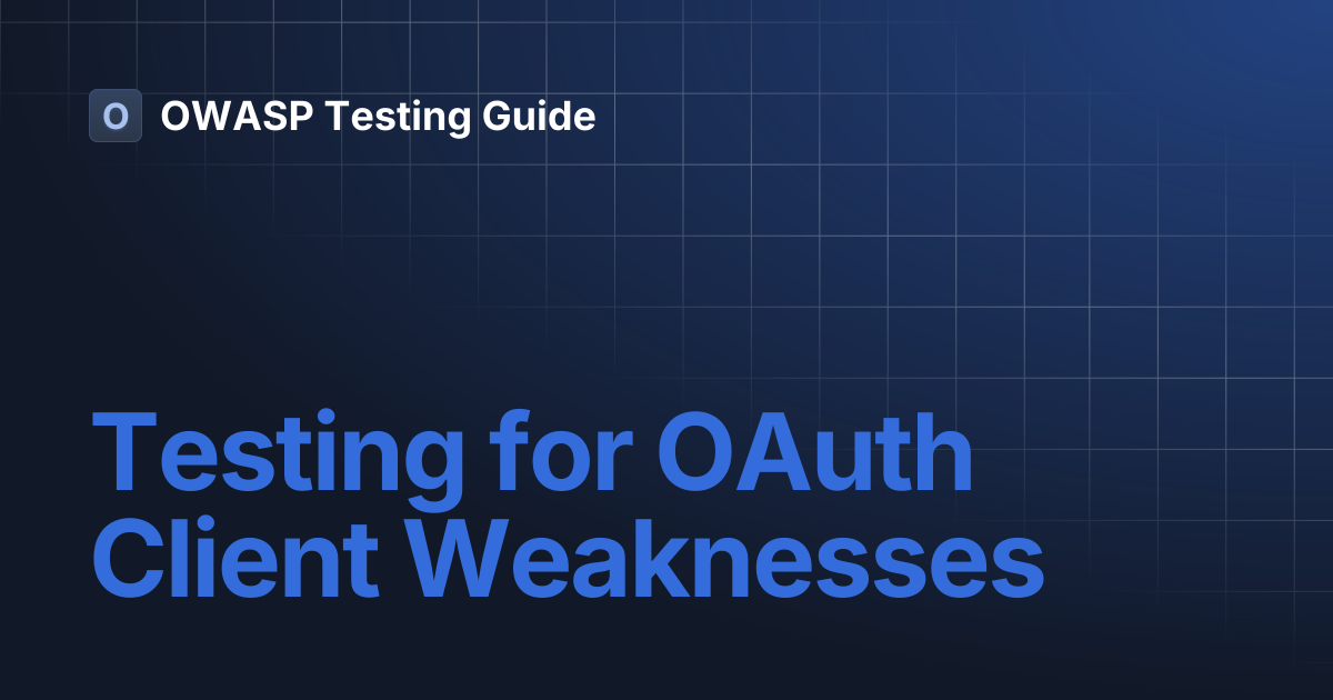 Testing for OAuth Client Weaknesses | OWASP Testing Guide