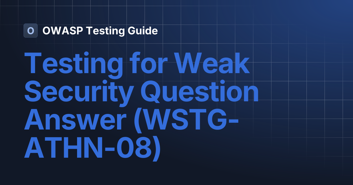 Testing for Weak Security Question Answer (WSTG-ATHN-08) | OWASP ...